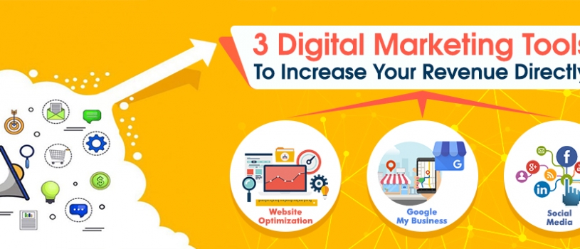 3 Digital Marketing Tools To Increase Your Revenue Directly